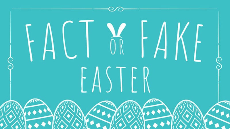 Fact or Fake Easter